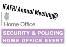 IFAFRI Annual Meeting @Security and Policing Home Office Event (Invitation only)